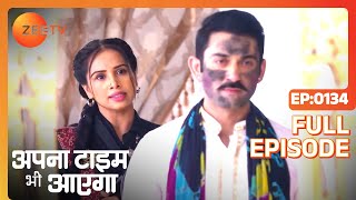 Apna Time Bhi Aayega  Ep134  Champa ने क्यों उड़ाया Jay का मज़ाक  Full Episode  ZEE TV [upl. by Ijneb25]