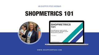 iShopFor Ipsos Shopmetrics 101 OnDemand Webinar [upl. by Aicnerolf]