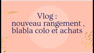 vlog  nouveau rangement blabla colo et achats [upl. by Lepine399]