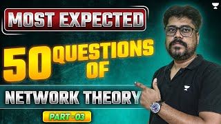 GATE 2025  Most Expected 50 Questions 🔥 GATE Network Theory  Part 3 [upl. by Ned]