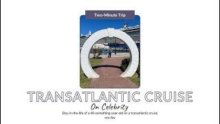 A dayinthelife of a 40somethingyearold on a Celebrity transatlantic cruise sea day [upl. by Jovitta]