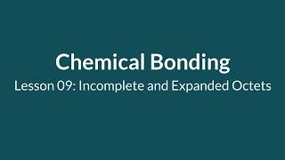 Chemical Bonding Lesson 09 Incomplete and Expanded Octets [upl. by Ereveniug609]