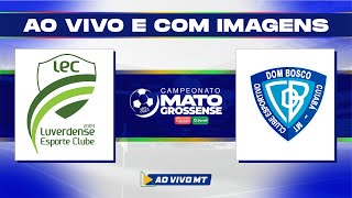 Matogrossense 2024  1ª Divisão Luverdense x Dom Bosco  9ª rodada  AO VIVO [upl. by Terrab]