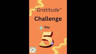 Gratitude Challenge 5 [upl. by Mechling]