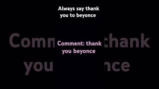 You always say thank you to beyonce [upl. by Eldoree]