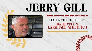 REACTION  Jerry Gill following Bath City v Larkhall Athletic 3824 [upl. by Akimit]