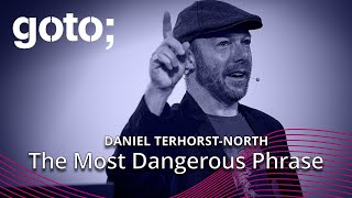 The Most Dangerous Phrase • Daniel TerhorstNorth • GOTO 2023 [upl. by Eatnuahs416]