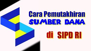 CARA PEMUTAKHIRAN SUMBER DANA DI SIPD RI 2025 [upl. by Cirdes]