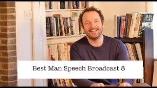 Best Man Speech Broadcast 8 [upl. by Linetta]