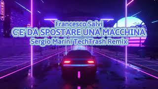 Francesco Salvi  CE DA SPOSTARE UNA MACCHINA  Sergio Marini TechnoTrash Remix [upl. by Diva]