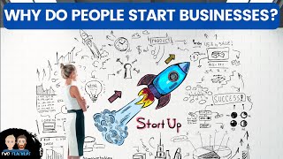 Why do People Start Businesses 5 Common Reason Explained [upl. by Limoli]