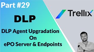 Upgrading Trellix DLP Agent on ePO Server and Client Machines StepbyStep Guide [upl. by Spratt]