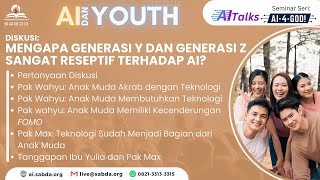 Seri AITalks AI amp YouthMengapa generasi Y dan generasi Z sangat reseptif terhadap AI [upl. by Eidak]