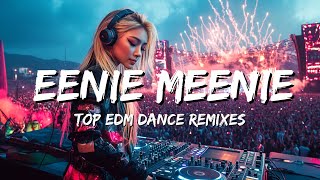 Eenie Meenie Remix  Top EDM Dance Remixes [upl. by Rekyr]