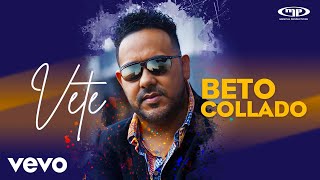 Beto Collado  Vete Video Oficial [upl. by Nomelc]