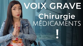 VOIX grave CHIRURGIE et médicaments  On en parle ensemble SANS TABOU [upl. by Ronyam]