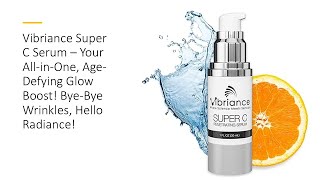 Vibriance Super C Serum – Your AllinOne AgeDefying Glow Boost ByeBye Wrinkles Hello Radiance [upl. by Eden550]