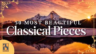 50 Most Beautiful Classical Music Pieces [upl. by Mulford]