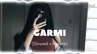 garmi slowedreverb nehakakkar foryou [upl. by Tnerual470]