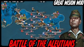 Battle Of The Aleutians Great Mission Mod [upl. by Rabbi]