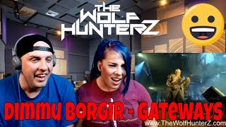 DIMMU BORGIR  Gateways LIVE  FORCES OF THE NORTHERN NIGHT THE WOLF HUNTERZ Reactions [upl. by Tahpos342]