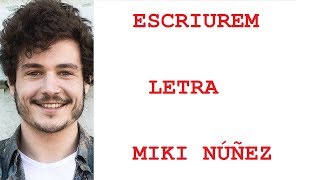 ESCRIUREM LETRA MIKI NUÑEZ [upl. by Bysshe342]