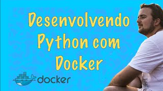 Desenvolvendo Python com Docker [upl. by Lukasz198]