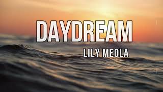 Daydream Lyrics  Lily Meola [upl. by Belayneh557]