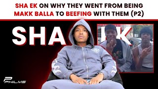 Sha EK On Why They Went From MAKK BALLA To BEEFING With Them P2 [upl. by Silvano]