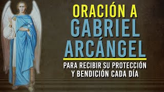 Oración A GABRIEL ARCÁNGEL para tener su PROTECCIÓN y BENDICIÓN Cada Día 🙏 [upl. by Esinahs]