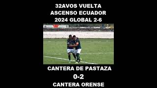 LA CANTERA DE PASTAZA 0 VS 2 CANTERA ORENSE RESUMEN 32AVOS VUELTA ASCENSO ECUADOR 2024 GLOBAL 26 [upl. by Ateuqahs611]