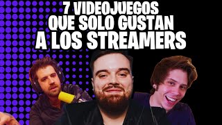 7 VIDEOJUEGOS que solo GUSTAN a los STREAMERS [upl. by Akilegna730]