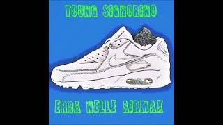 Young Signorino  Erba Nelle Airmax [upl. by Freddi]