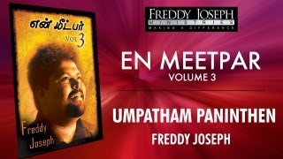 Umpatham Paninthen  En Meetpar Vol 3  Freddy Joseph [upl. by Thacker]