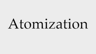 How to Pronounce Atomization [upl. by Saxon]