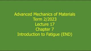 17 Ch 7 Introduction to Fatigue END Term 2 2023 Jan 24 2024 [upl. by Nov106]