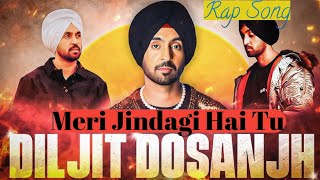 Diljit Dosanjh  Meri Jindgi Hai Tu  Punjabi Rap Song  Desi Melodies punjabisong [upl. by Jeannette]