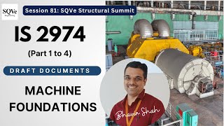 Session 81 IS 2974  Draft documents  Machine foundations  SQVe Structural Summit  Bhavin Shah [upl. by Brodsky]