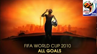 FIFA World Cup 2010  All Goals [upl. by Ecadnac947]