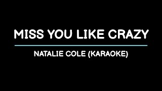 Miss You Like Crazy  Natalie Cole Karaoke [upl. by Enahpets929]