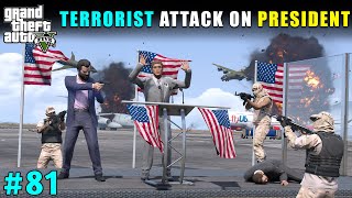 BIGGEST TERRORIST ATTACK ON PRESIDENT  GTA 5 GAMEPLAY 81 [upl. by Anelyak]