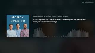 313 Carryforward contributions – increase your tax return and boost your retirement savings [upl. by Patrice]