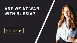 Are we at war with Russia [upl. by Niwred]