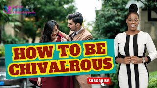 How to be chivalrous l How to show chivalry l How to be a gentleman l Etiquette [upl. by Cris]