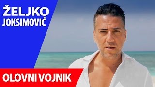 Željko Joksimović  Olovni vojnik Official Music Video [upl. by Chemaram]