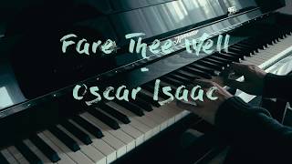 Fare Thee Well Dinks Song  Oscar Isaac  Piano Cover [upl. by Enybor]