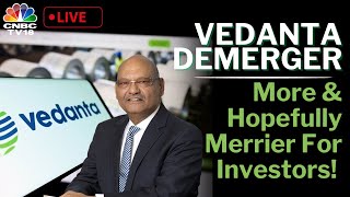 Vedantas Mega Demerger LIVE  A 6Way Split By Chairman Anil Agarwal  CNBC TV18 Exclusive [upl. by Alliuqa633]