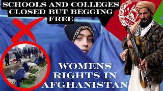 Womens Rights in Afghanistan  Schools and colleges closed but begging free [upl. by Rauch753]