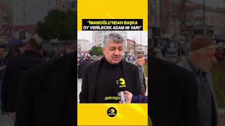 quotİmamoğlundan Başka Oy Verilecek Adam mı Varquot sokakröportajı seçim ekremimamoğlu muratkurum [upl. by Leanora]