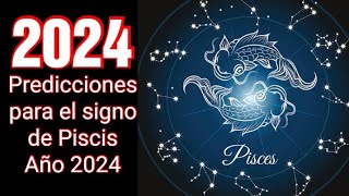 HOROSCOPO 2024  Predicciones para el signo de Piscis para el año 2024  Intuición Comprobada [upl. by Calla187]